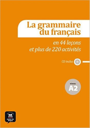 La Grammaire Du Francais En 44 Lecons Et Plus 230 Activites + Cd A2, De Vv. Aa.. Editorial Difusion, Tapa Blanda En Francés, 2013