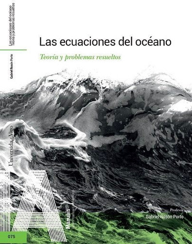 Las ecuaciones del ocÃÂ©ano. TeorÃÂa y problemas resueltos., de Rosón Porto, Gabriel. Editorial Servizo de Publicacións da Universidade de Vigo, tapa blanda en español