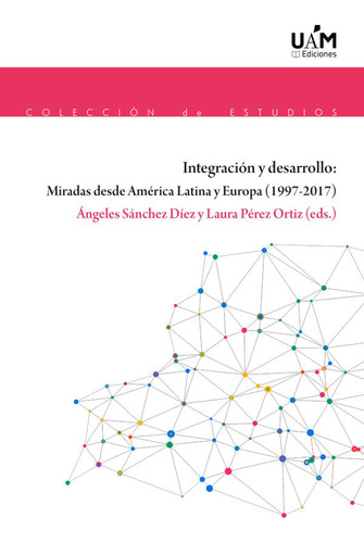 Libro Integraciã³n Y Desarrollo: Miradas Desde Amã©rica L...