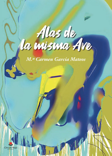 Alas de  la misma Ave, de García Mateos  M Carmen.. Grupo Editorial Círculo Rojo SL, tapa blanda en español