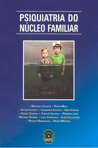 PSIQUIATRIA DO NUCLEO FAMILIAR, de Caixeta, Marcelo. Editora Sparta, capa mole, edição 1ª edição - 2018 em português