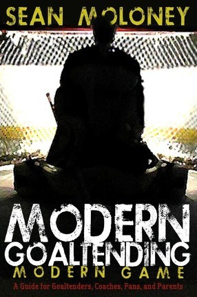 Libro Modern Goaltending Modern Game - Sean Moloney