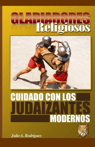 Libro Gladiadores Religiosos: Cuidado Con Judaizantes Mo