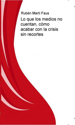 Lo Que Los Medios No Cuentan Como Acabar - V., Ruben