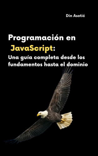 Libro: Programación En Javascript: Una Guía Completa Desde L