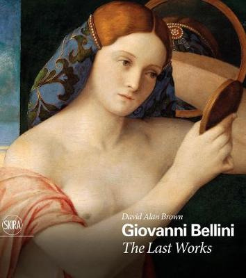 Libro Giovanni Bellini: The Last Works - David Alan Brown