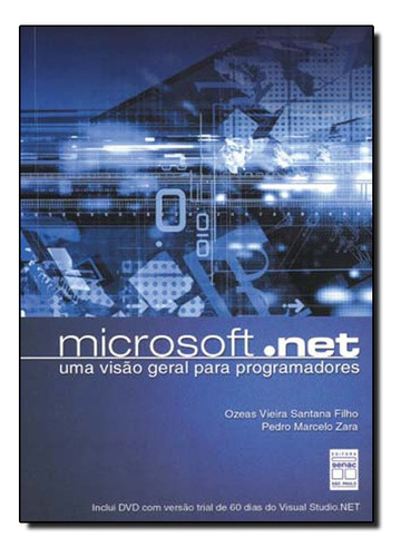 Microsoft.net Uma Visao Geral Para Programadores, De Ozeas Vieira Santa / Zara Filho. Editora Senac Em Português