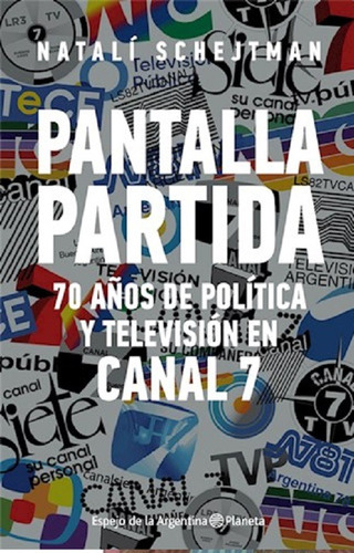 Libro Pantalla Partida 70 Años De Política Y Televisión 