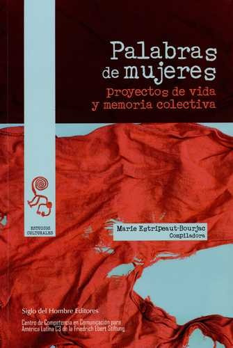 Libro Palabras De Mujeres. Proyectos De Vida Y Memoria Cole