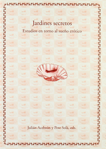 Jardines Secretos.: Estudios En Torno Al Sueño Erótico.: 0 (