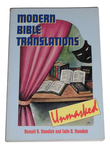 Modern Bible Translations Unmasked / Russell R. Standish