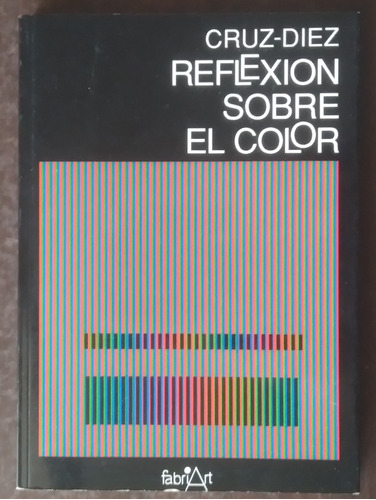 Cruz Diez Reflexión Sobre El Color Libro Cinetismo 1989 Art.
