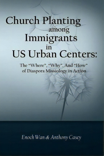 Church Planting Among Immigrants In Us Urban Centers, De Enoch Wan. Editorial Createspace Independent Publishing Platform, Tapa Blanda En Inglés