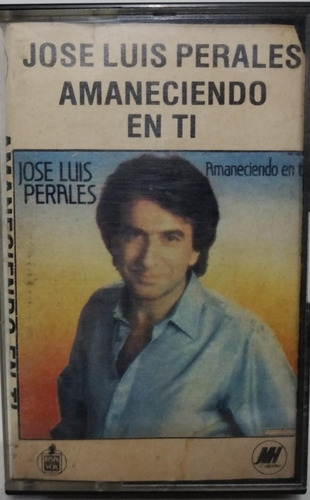 Jose Luis Perales  Amaneciendo En Ti Cassette