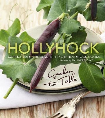 Libro Hollyhock : Garden To Table - Moreka Jolar