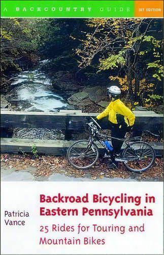 Backroad Bicycling In Eastern Pennsylvania: 25 Rides For Touring And Mountain Bikes, De Patricia Vance. Editorial Ww Norton Co, Tapa Blanda En Inglés