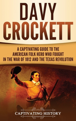 Libro Davy Crockett: A Captivating Guide To The American ...
