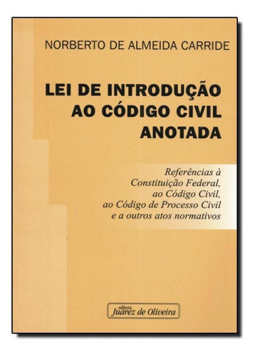 Lei De Introducao Ao Codigo Civil Anotada, De Norberto De Almeida. Editora Juarez De Oliveira, Capa Mole Em Português