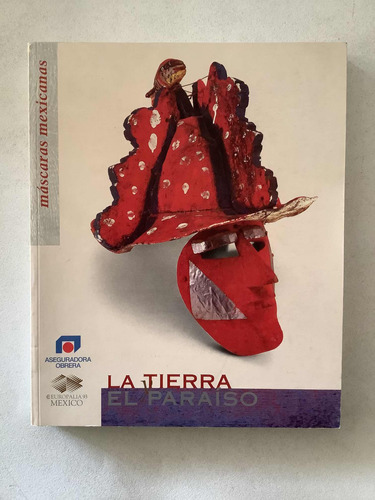 Libro - La Tierra Y El Paraíso | Máscaras Mexicanas