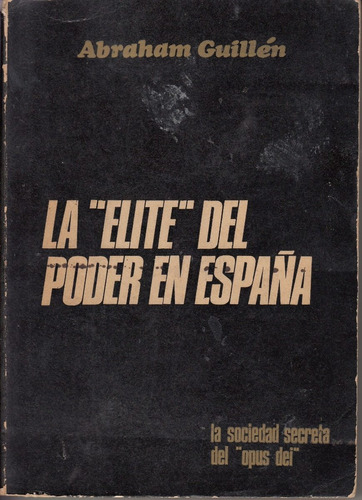 Elite Poder Opus Dei En España Abraham Guillen Uruguay 1973