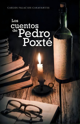 Los Cuentos De Pedro Poxtãâãâ¯ãâãâ¿ãâãâ½, De Carlos Palacios Caravantes. Editorial Palibrio, Tapa Blanda En Español