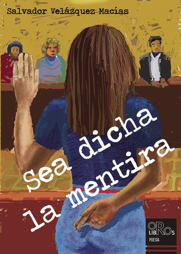 Sea Dicha La Mentira: No, de Velázquez Macías, Salvador., vol. 1. Editorial Dauro, tapa pasta blanda, edición 1 en español, 2017