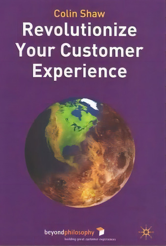 Revolutionize Your Customer Experience, De Colin Shaw. Editorial Palgrave Usa, Tapa Dura En Inglés