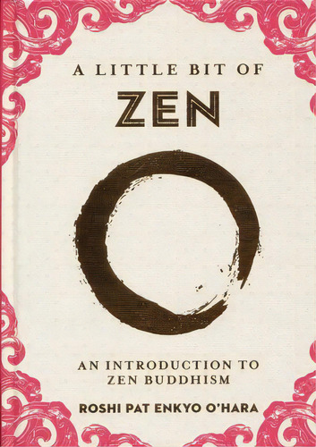 A Little Bit Of Zen. An Introduction To Zen Buddhism / Pd., De Enkyo Ohara, Roshi Pat. Editorial Sterling Ethos, Tapa Blanda, Edición 2020.0 En Español