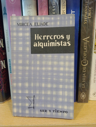 Herreros Y Alquimistas - Mircea Eliade - Ed Ser Y Tiempo