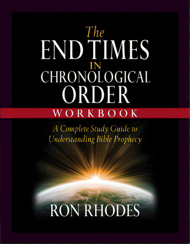 The End Times In Chronological Order Workbook: A Complete Study Guide To Understanding Bible Prop..., De Rhodes, Ron. Editorial Harvest House Publ, Tapa Blanda En Inglés