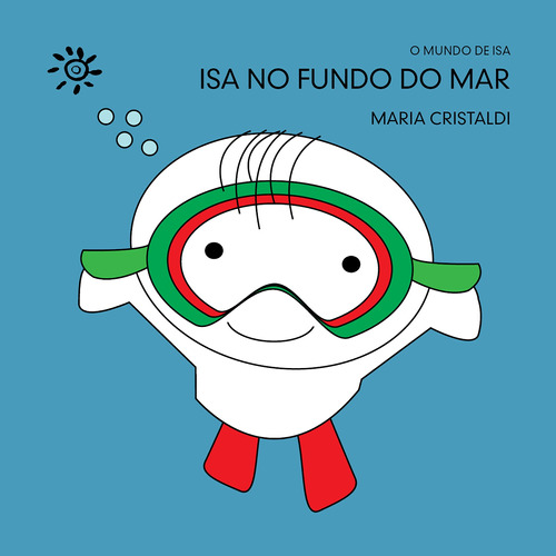 Isa no fundo do mar, de Cristaldi, Maria. Série O mundo de Isa Editora Peirópolis Ltda, capa mole em português, 2021