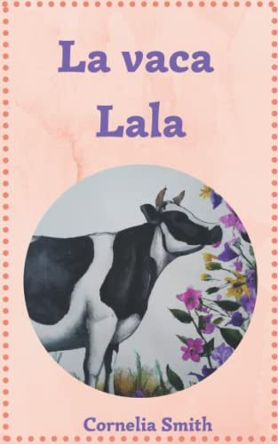 La Vaca Lala: Cuento Infantil Para Niños De 1 A 7 Años Histo