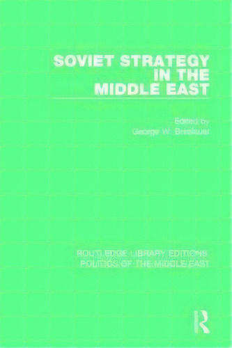 Soviet Strategy In The Middle East, De George W. Breslauer. Editorial Taylor Francis Ltd, Tapa Dura En Inglés