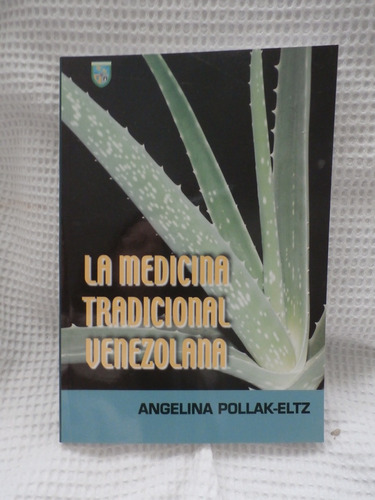 La Medicina Tradicional Venezolana. Angelina Pollak-eltz