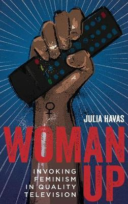 Libro Woman Up : Invoking Feminism In Quality Television ...