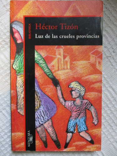 Héctor Tizón - Luz De Las Crueles Provincias