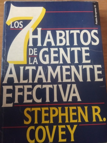 Los 7 Habitos De La Gente Altamente Efectiva - Stephen R. C.