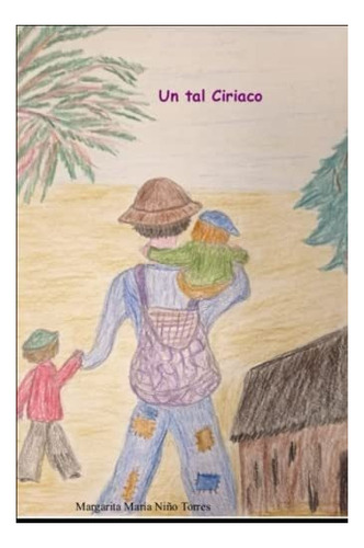 Libro: Un Tal Ciriaco: Novela De Amor Y Dificultades (spanis