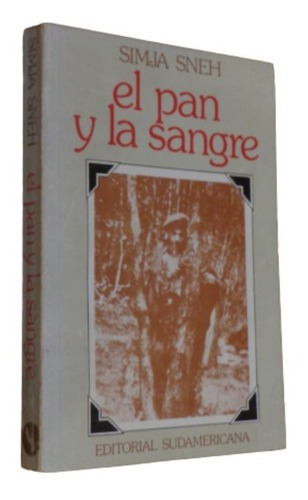 Simja Sneh. El Pan Y La Sangre. Sudamericana&-.
