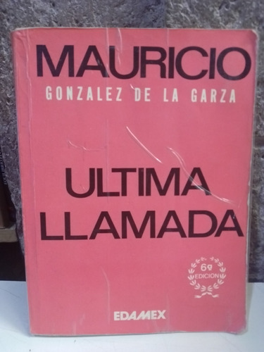 Ultima Llamada - Mauricio Gonzalez De La Garza