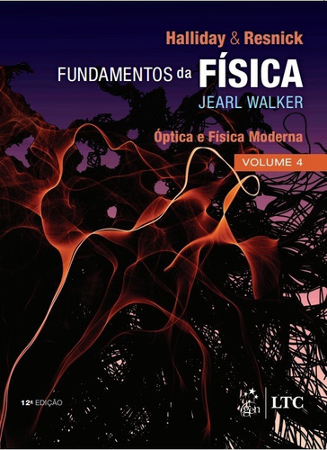 Livro Fundamentos Da Física Óptica E Física Moderna Vol 4, 12ª Edição 2023, De David Halliday, Robert Resnick E Jearl Walke. Editora Grupo Gen, Capa Mole, Edição 12ª Em Português, 2023