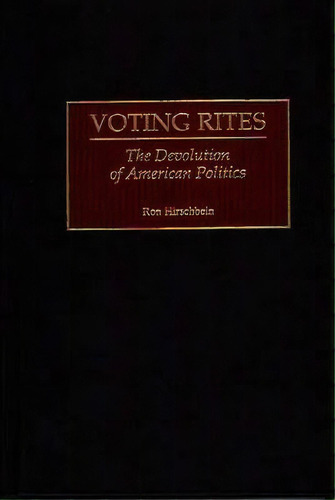Voting Rites, De Ron Hirschbein. Editorial Abc Clio, Tapa Dura En Inglés