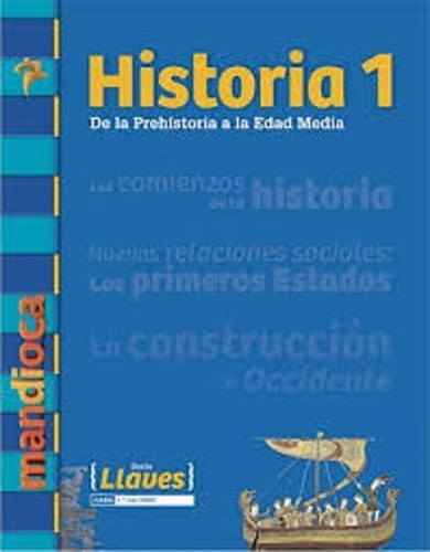 Historia 1 Nes. Ed. Mandioca ( Serie Llaves )