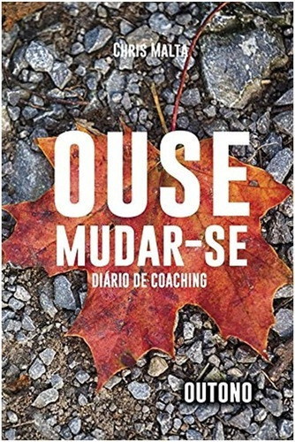 Ouse Mudar-se - Diário De Coaching - Outono, De Malta, Chris. Editora Letramento, Edição 01 Em Português