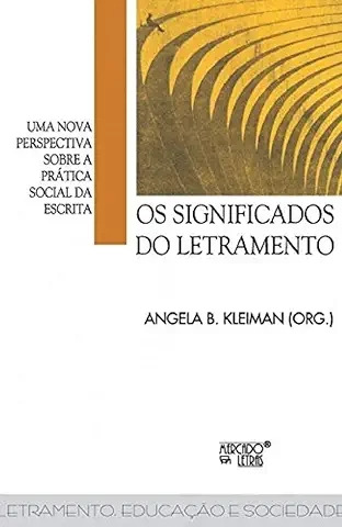 Livro Os Significados Do Letramento: Uma Nova Perspectiva Sobre A Prática Social Da Escrita - Angela B. Kleiman Org. [2012]
