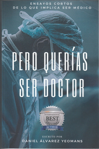 Pero Querías Ser Doctor. Daniel Álvarez Yeomans