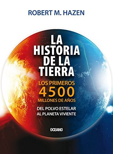 La Historia De La Tierra: Los Primeros 4500 Millones D