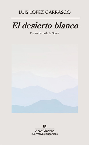 Libro El Desierto Blanco - Luis López Carrasco - Anagrama
