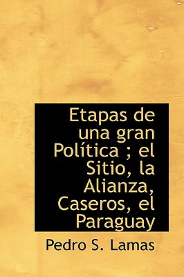Libro Etapas De Una Gran Politica; El Sitio, La Alianza, ...
