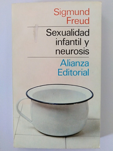 Sigmund Freud - Sexualidad Infantil Y Neurosis